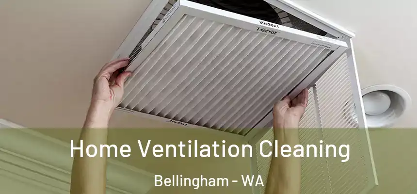 Home Ventilation Cleaning Bellingham - WA
