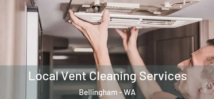 Local Vent Cleaning Services Bellingham - WA