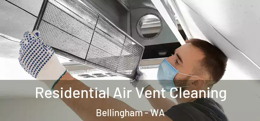 Residential Air Vent Cleaning Bellingham - WA